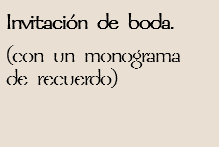 Invitación de boda.
(con un monograma de recuerdo)