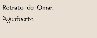 Retrato de Omar.
Aguafuerte.